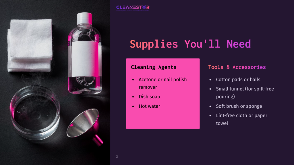 Supplies For Cleaning: Cotton Pads, Acetone Nail Polish Remover, Dish Soap, Hot Water, And A Small Funnel. The Text &Quot;Cleanestor&Quot; Is Also Visible.