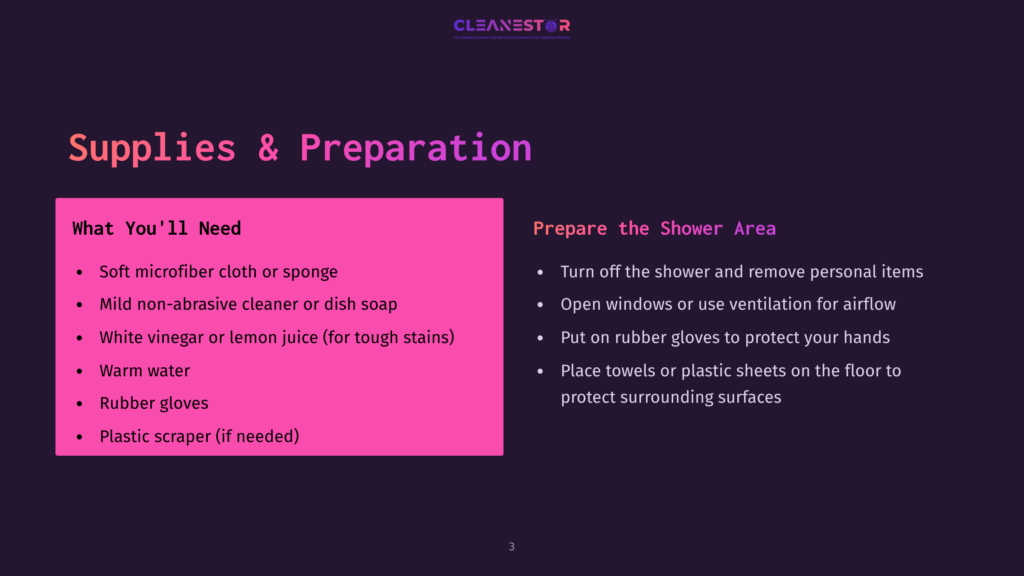 Presentation Slide Titled &Quot;Supplies &Amp; Preparation&Quot; With Two Columns: &Quot;What You'Ll Need&Quot; Lists Cleaning Supplies Like Microfiber Cloths, Mild Cleaner, Vinegar, Warm Water, Rubber Gloves, And A Plastic Scraper. &Quot;Prepare The Shower Area&Quot; Lists Steps: Turn Off Shower, Open Windows, Use Ventilation, Wear Rubber Gloves, And Place Towels/Plastic Sheets.