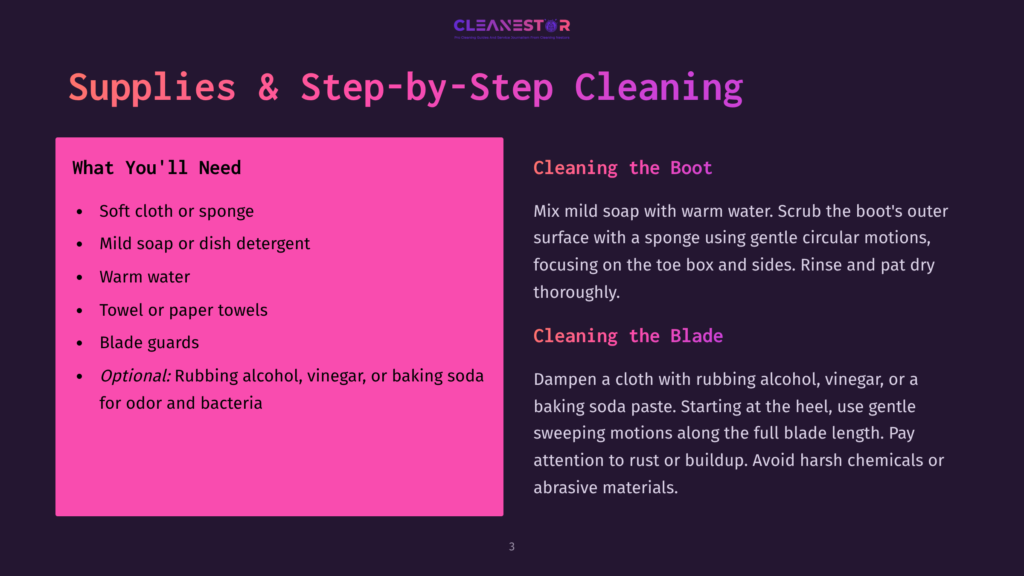 3 Supplies And Step By Step Cleaning 2 Supplies And Step-By-Step Cleaning Guide For Skates: Soft Cloth, Mild Soap, Warm Water, Towel, Blade Guards, And Optional Rubbing Alcohol Or Vinegar.
