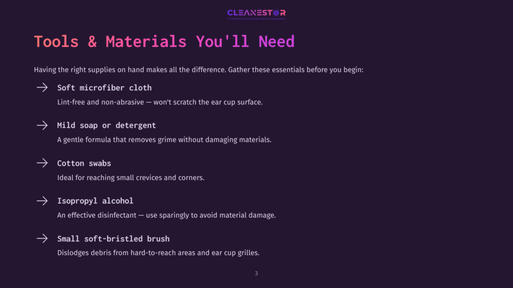 3 Tools And Materials Youll Need 4 Tools &Amp; Materials You'Ll Need: Soft Microfiber Cloth, Mild Soap Or Detergent, Cotton Swabs, Isopropyl Alcohol, And A Small Soft-Bristled Brush Are Listed With Descriptions For Effective Cleaning.