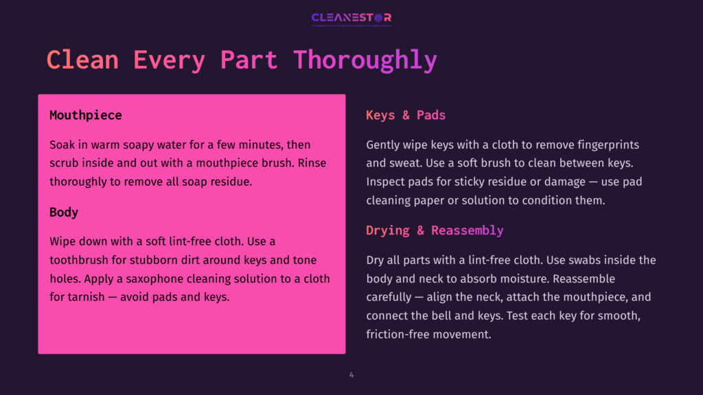 Cleaning Instructions For A Saxophone: Soak Mouthpiece In Soapy Water, Scrub With A Brush. Wipe Down Body With A Soft Cloth, Use A Toothbrush For Keys And Tone Holes. Clean Keys And Pads With A Lint-Free Cloth. Reassemble With A Lint-Free Cloth.