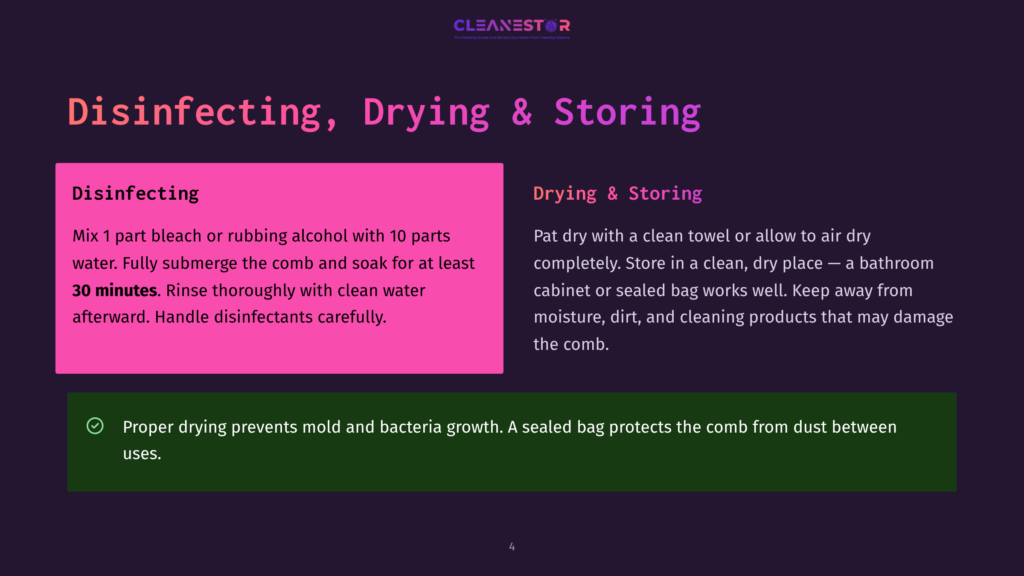 4 Disinfecting Drying And Storing Slide 4 Of 4 From Cleanestor Presentation: Instructions For Disinfecting, Drying, And Storing Combs, Including A 30-Minute Soak In Bleach Or Alcohol Solution, Followed By Rinsing And Air Drying. The Text Also Warns To Keep Away From Moisture, Dirt, And Cleaning Products.