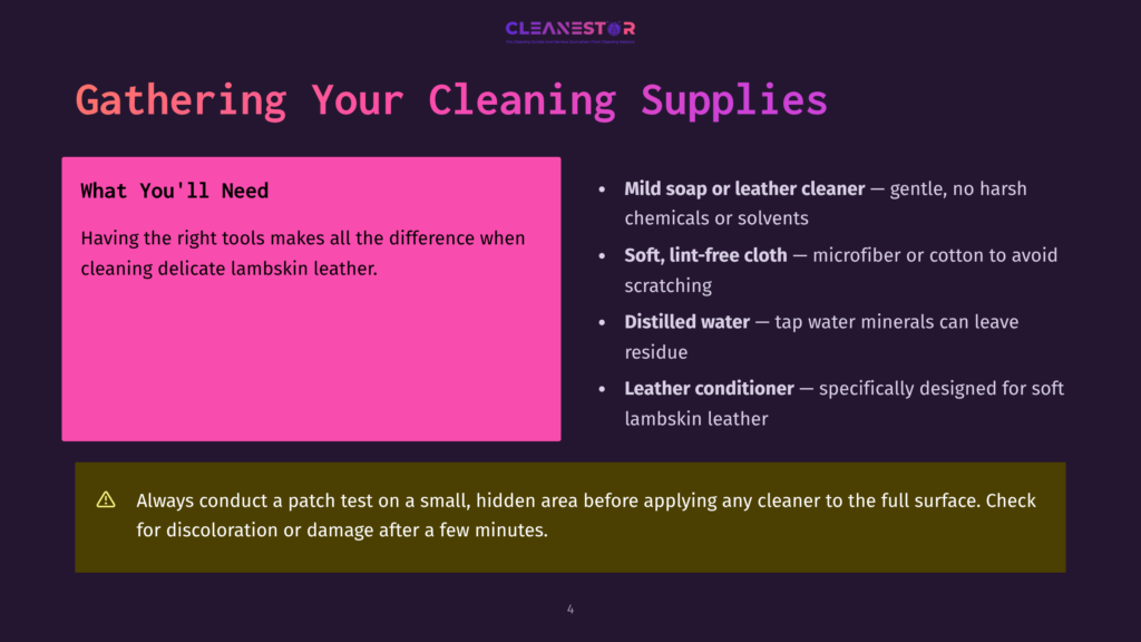 A Slide Titled &Quot;Gathering Your Cleaning Supplies&Quot; Lists Essential Items For Cleaning Delicate Lambskin Leather, Including Mild Soap Or Leather Cleaner, Soft Lint-Free Cloth, Distilled Water, And Leather Conditioner. A Warning Advises A Patch Test Before Applying Any Cleaner.