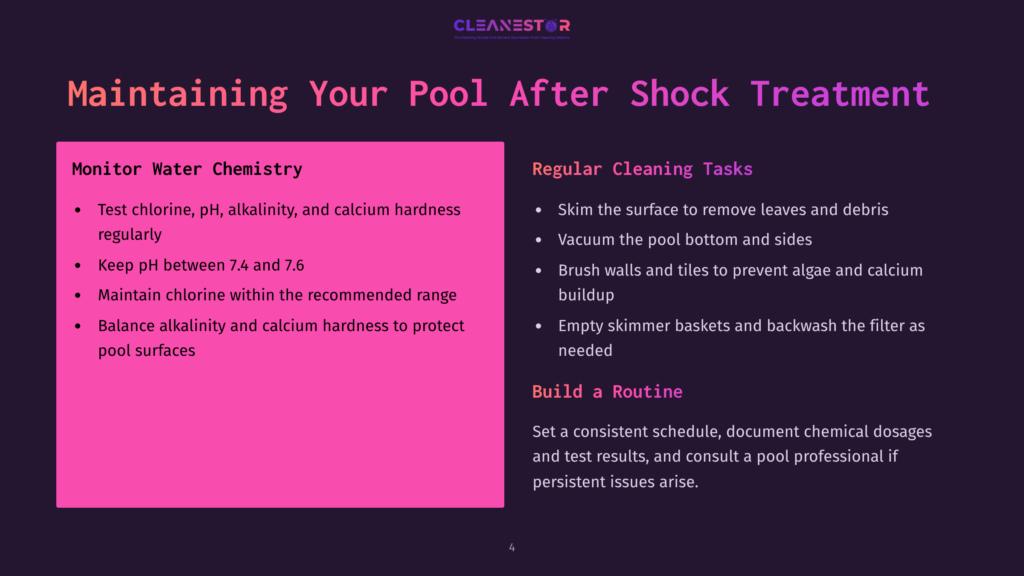 4 Maintaining Your Pool After Shock Treatment Slide With Title &Quot;Maintaining Your Pool After Shock Treatment&Quot; And Sections &Quot;Monitor Water Chemistry&Quot; And &Quot;Regular Cleaning Tasks,&Quot; Detailing Pool Maintenance Steps.