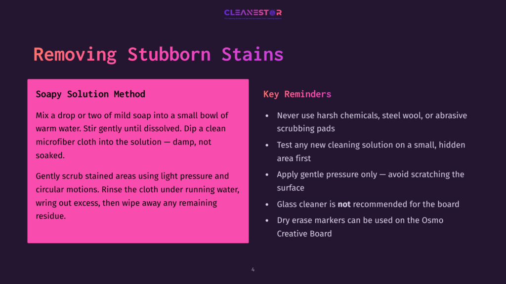 A Slide Titled &Quot;Removing Stubborn Stains&Quot; With &Quot;Soapy Solution Method&Quot; Instructions And &Quot;Key Reminders&Quot; About Cleaning. The Soapy Solution Method Details Mixing Mild Soap With Water, Dipping A Microfiber Cloth, And Gently Scrubbing Stained Areas.