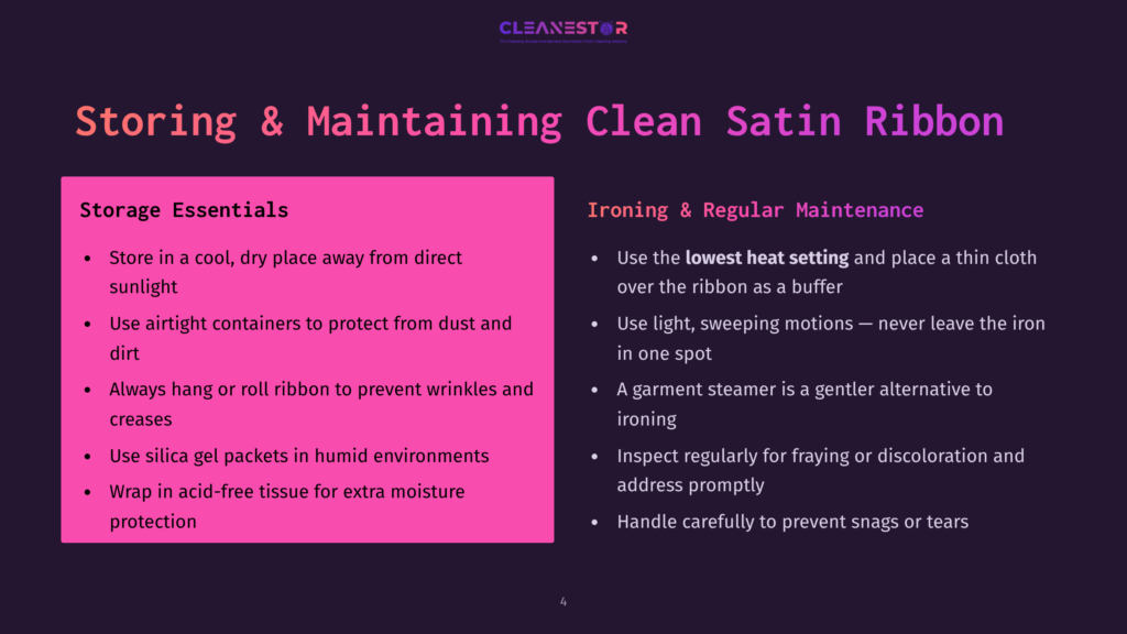 Cleanestor Presentation Slide Titled &Quot;Storing &Amp; Maintaining Clean Satin Ribbon.&Quot; Left Side Lists Storage Essentials With Bullet Points. Right Side Lists Ironing And Regular Maintenance Tips With Bullet Points.