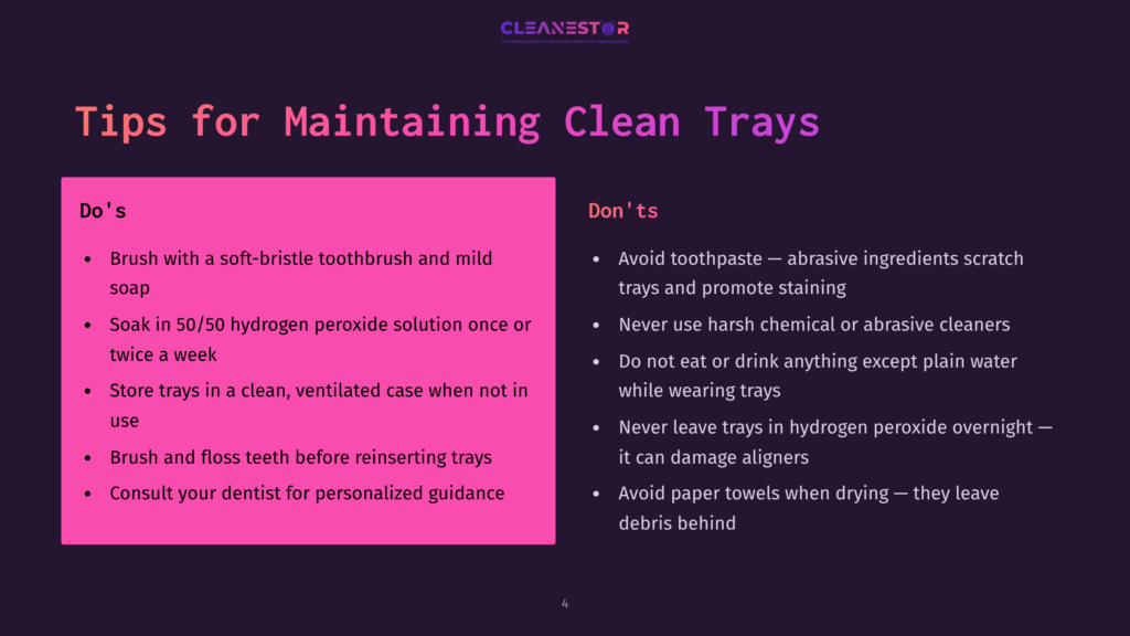 A Dark Purple Slide Titled &Quot;Tips For Maintaining Clean Trays&Quot; With Two Columns: &Quot;Do'S&Quot; And &Quot;Don'Ts.&Quot; The &Quot;Do'S&Quot; Section, In A Pink Box, Lists Brushing, Soaking, Storing, And Consulting A Dentist. The &Quot;Don'Ts&Quot; Section Lists Avoiding Toothpaste, Harsh Chemicals, And Paper Towels.