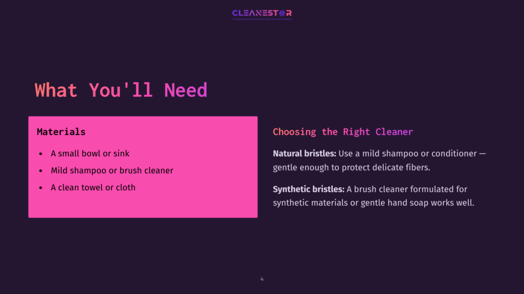 4 What Youll Need Slide Titled &Quot;What You'Ll Need&Quot; Listing Materials For Cleaning: A Bowl Or Sink, Mild Shampoo Or Brush Cleaner, And A Clean Towel Or Cloth. It Also Details &Quot;Choosing The Right Cleaner&Quot; For Natural And Synthetic Bristles.