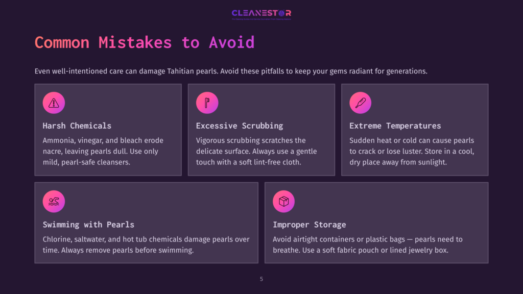 Infographic Detailing Common Mistakes To Avoid When Caring For Tahitian Pearls, Including Harsh Chemicals, Excessive Scrubbing, Extreme Temperatures, Swimming With Pearls, And Improper Storage.