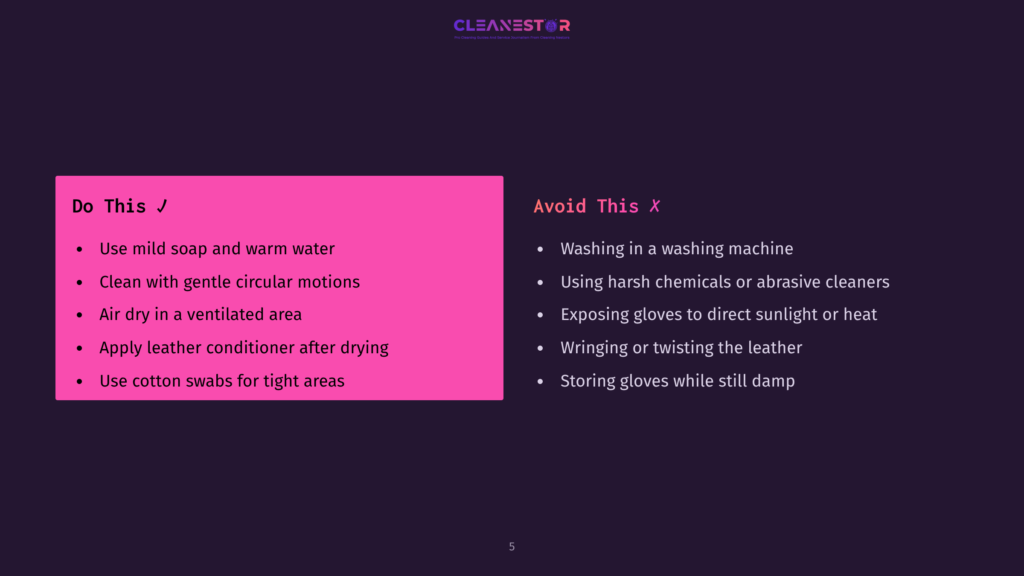 5 Do This A Slide With &Quot;Do This&Quot; And &Quot;Avoid This&Quot; Lists For Cleaning Leather. The &Quot;Do This&Quot; List Includes Using Mild Soap, Gentle Circular Motions, Air Drying, Leather Conditioner, And Cotton Swabs. The &Quot;Avoid This&Quot; List Warns Against Washing Machines, Harsh Chemicals, Direct Sunlight, Wringing, And Twisting.