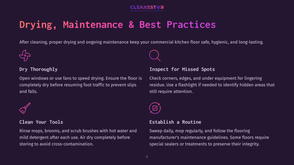 Drying, Maintenance &Amp; Best Practices For Commercial Kitchen Floors: Dry Thoroughly, Inspect For Missed Spots, Clean Your Tools, And Establish A Routine.