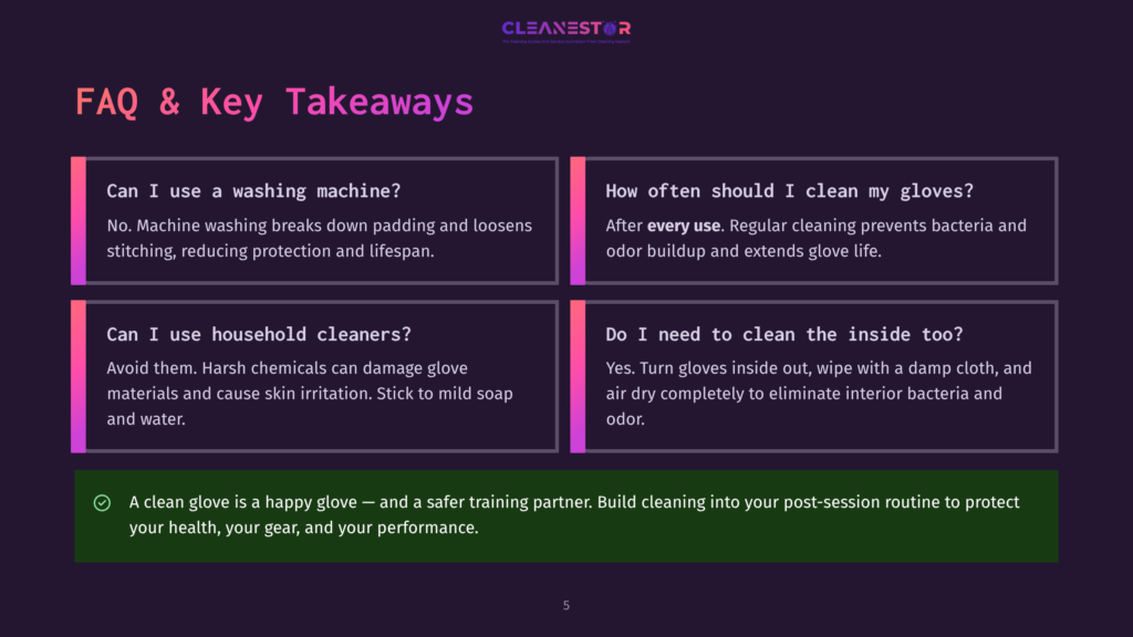 Faq And Key Takeaways About Cleaning Gloves: Can I Use A Washing Machine? How Often Should I Clean My Gloves? Can I Use Household Cleaners? Do I Need To Clean The Inside Too? Clean Gloves Are Happy Gloves.