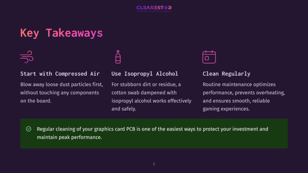 Key Takeaways Slide From Cleanestor Presentation: Start With Compressed Air, Use Isopropyl Alcohol, And Clean Regularly. Features Icons For Air, Spray Bottle, And Calendar. Includes A Green Checkmark With Text About Regular Cleaning Of Graphics Cards.