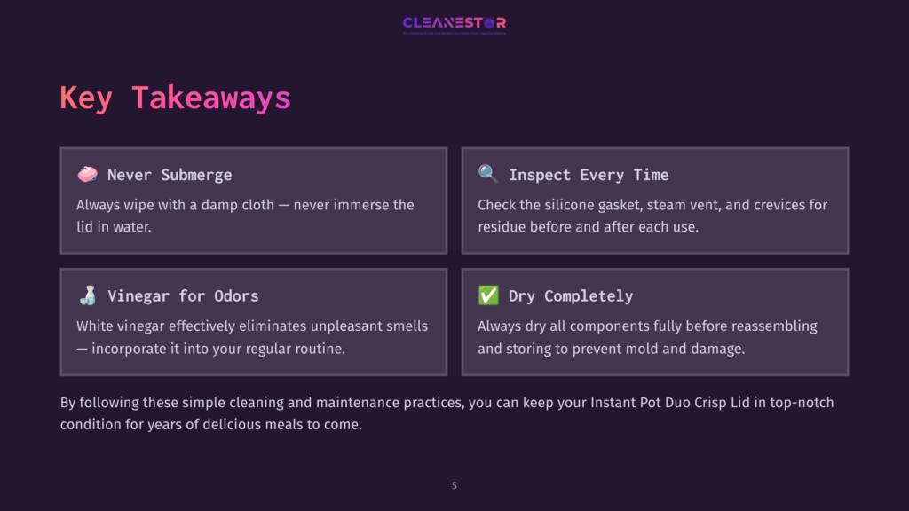 5 Key Takeaways 8 Key Takeaways For Instant Pot Duo Crisp Lid Cleaning: Never Submerge, Inspect Every Time, Use Vinegar For Odors, And Dry Completely. Infographic With Icons And Text.