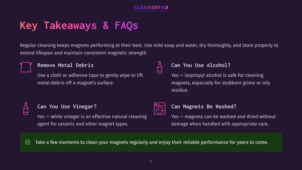 Key Takeaways &Amp; Faqs From Cleanestor: Tips For Magnet Care Including Removing Debris, Using Alcohol, Vinegar, And Cleaning Magnets.