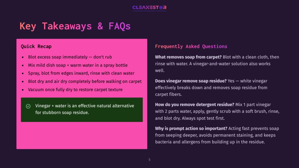 5 Key Takeaways And Faqs 7 Key Takeaways &Amp; Faqs Slide From A Presentation, Featuring A Pink Section With Bullet Points On Carpet Cleaning And A Purple Section With Faqs About Removing Soap And Detergent Residue From Carpets.