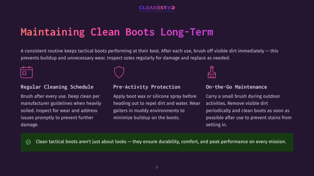 5 Maintaining Clean Boots Long Term Graphic With Text: &Quot;Maintaining Clean Boots Long-Term.&Quot; Icons Represent Regular Cleaning Schedule, Pre-Activity Protection, And On-The-Go Maintenance. Bullet Points Detail Best Practices For Tactical Boot Care.