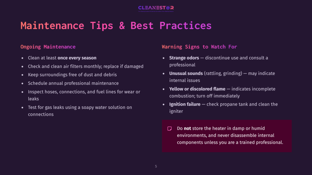 Cleanestor Maintenance Tips: Ongoing Maintenance Checklist Includes Cleaning Air Filters, Inspecting Hoses, And Checking For Gas Leaks. Warning Signs Include Strange Odors, Unusual Sounds, And Yellow Or Discolored Flame.