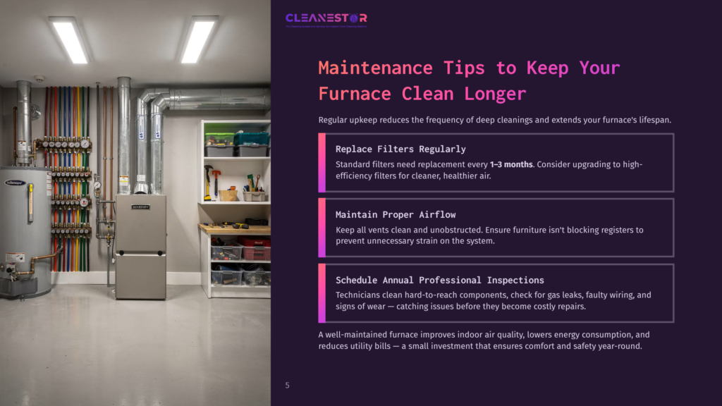 Cleanestor Furnace Maintenance Tips: Replace Filters Regularly, Maintain Proper Airflow, And Schedule Annual Professional Inspections For Optimal Furnace Performance.