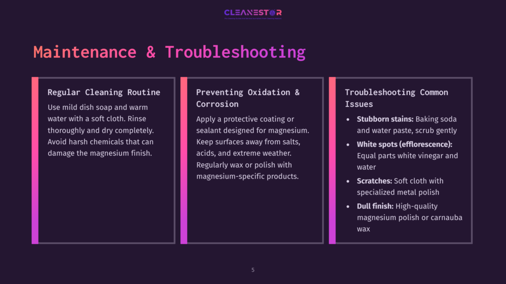 5 Maintenance And Troubleshooting A Slide Titled &Quot;Maintenance &Amp; Troubleshooting&Quot; With Three Columns: &Quot;Regular Cleaning Routine,&Quot; &Quot;Preventing Oxidation &Amp; Corrosion,&Quot; And &Quot;Troubleshooting Common Issues,&Quot; Offering Tips For Magnesium Care.