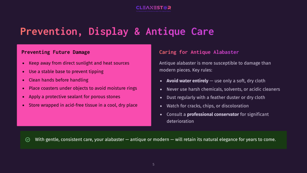 5 Prevention Display And Antique Care Presentation Slide Titled &Quot;Prevention, Display &Amp; Antique Care&Quot; With Tips For Preventing Future Damage And Caring For Antique Alabaster, Including &Quot;Avoid Water Entirely&Quot; And &Quot;Never Use Harsh Chemicals.