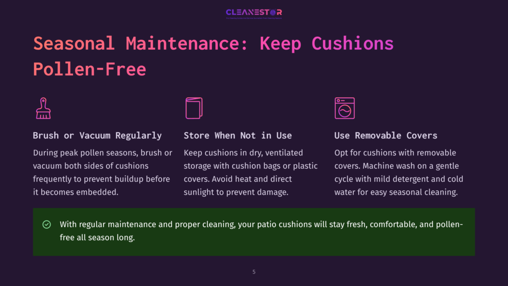 Seasonal Maintenance Tips For Keeping Patio Cushions Pollen-Free: Brush Or Vacuum Regularly, Store When Not In Use, And Use Removable Covers. Text Emphasizes Regular Cleaning For Fresh, Comfortable, Pollen-Free Cushions.