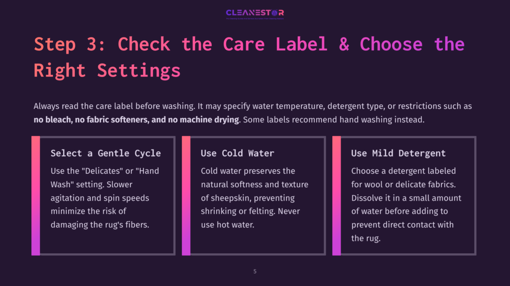Step 3: Check The Care Label &Amp; Choose The Right Settings. Three Panels Offer Rug Cleaning Advice: Select A Gentle Cycle, Use Cold Water, And Use Mild Detergent.
