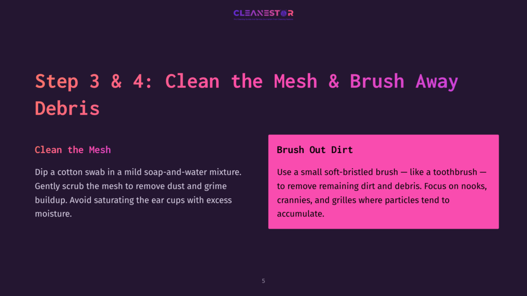 5 Step 3 And 4 Clean The Mesh And Brush Away Debris Step 3 &Amp; 4: Clean The Mesh &Amp; Brush Away Debris. Instructions For Cleaning Mesh And Brushing Away Debris, With Text Detailing Cleaning Methods Using Cotton Swabs And Soft-Bristled Brushes.