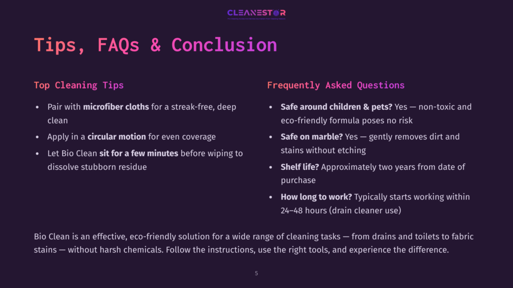 5 Tips Faqs And Conclusion Presentation Slide Titled &Quot;Tips, Faqs &Amp; Conclusion&Quot; With Sections On &Quot;Top Cleaning Tips&Quot; And &Quot;Frequently Asked Questions&Quot; For Bio Clean Eco-Friendly Cleaning Solution.