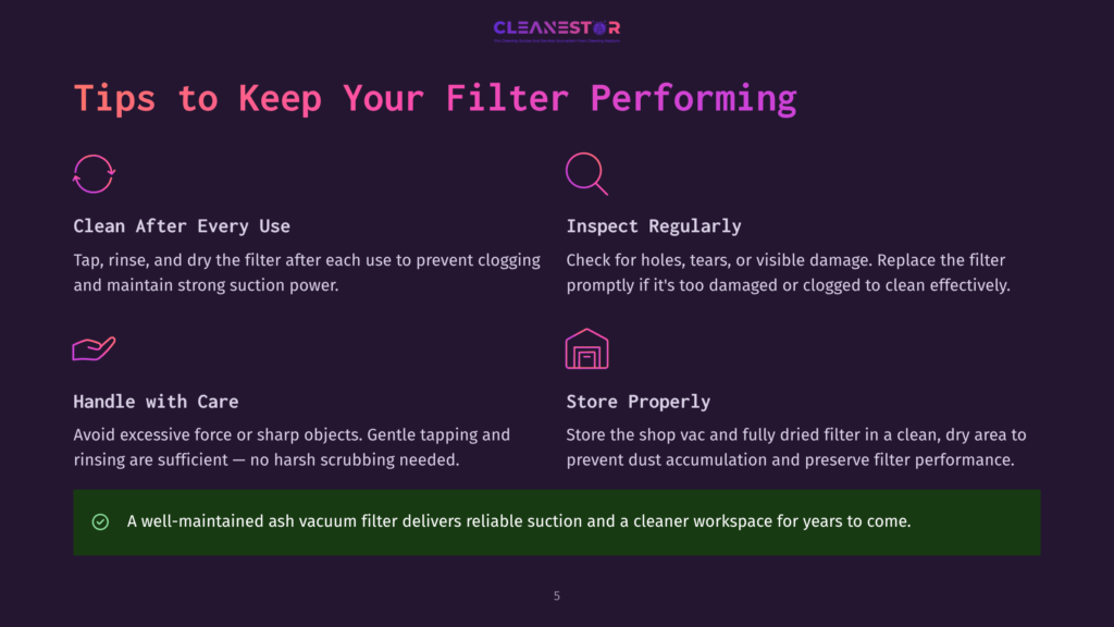 5 Tips To Keep Your Filter Performing Graphic With Purple And Pink Gradient Background. Text Reads &Quot;Cleanestor&Quot; At The Top, With &Quot;Tips To Keep Your Filter Performing&Quot; As The Main Title. Four Sections Detail Filter Maintenance: &Quot;Clean After Every Use,&Quot; &Quot;Inspect Regularly,&Quot; &Quot;Handle With Care,&Quot; And &Quot;Store Properly,&Quot; Each With An Icon. A Green Banner At The Bottom States, &Quot;A Well-Maintained Ash Vacuum Filter Delivers Reliable Suction And A Cleaner Workspace For Years To Come.