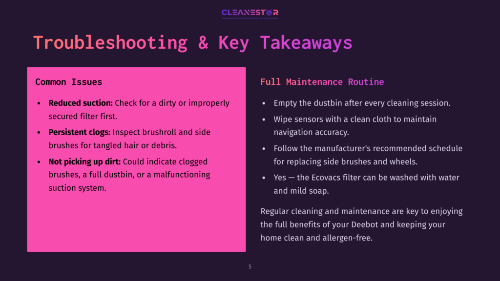 Troubleshooting &Amp; Key Takeaways For Deebot: Common Issues Like Reduced Suction And Persistent Clogs, And Full Maintenance Routine With Tips On Emptying Dustbin And Cleaning Sensors.