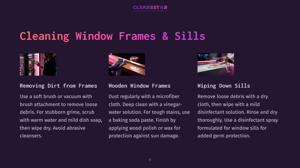 6 Cleaning Window Frames And Sills Three Images Illustrating How To Clean Window Frames And Sills: Removing Dirt With A Brush, Cleaning Wooden Frames With Vinegar And Baking Soda, And Wiping Down Sills With Disinfectant Spray.