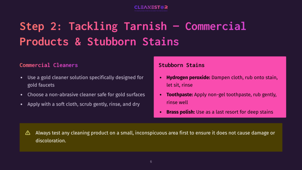 6 Step 2 Tackling Tarnish Commercial Products And Stubborn Stains Step 2: Tackling Tarnish - Commercial Products &Amp; Stubborn Stains, Including Gold Faucet Cleaning Tips And Stain Removal Methods Like Hydrogen Peroxide And Toothpaste.