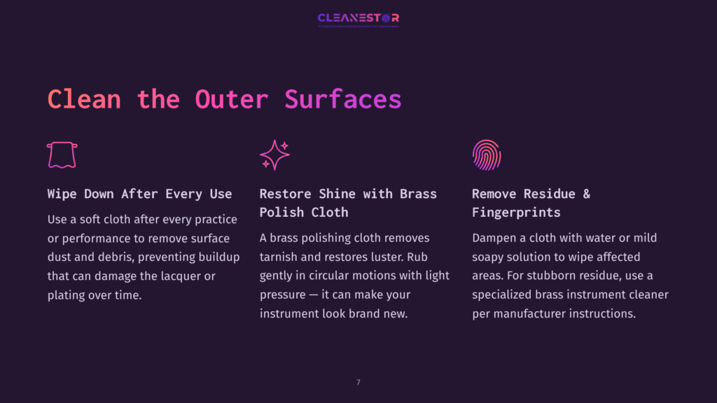 7 Clean The Outer Surfaces Clean The Outer Surfaces: Wipe Down After Every Use, Restore Shine With Brass Polish Cloth, Remove Residue &Amp; Fingerprints. Instructions For Cleaning Brass Instruments.