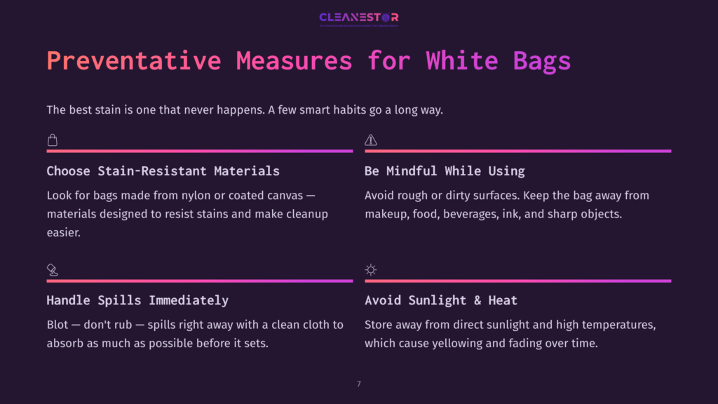 Preventative Measures For White Bags: Choose Stain-Resistant Materials, Be Mindful While Using, Handle Spills Immediately, And Avoid Sunlight &Amp; Heat. Cleanestor Logo At The Top.
