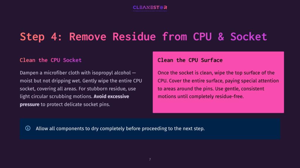 Step 4: Remove Residue From Cpu &Amp; Socket. Instructions On Cleaning Cpu And Socket With Microfiber Cloth And Isopropyl Alcohol, Emphasizing Gentle Motions And Avoiding Pressure. Includes A Tip To Allow Components To Dry.