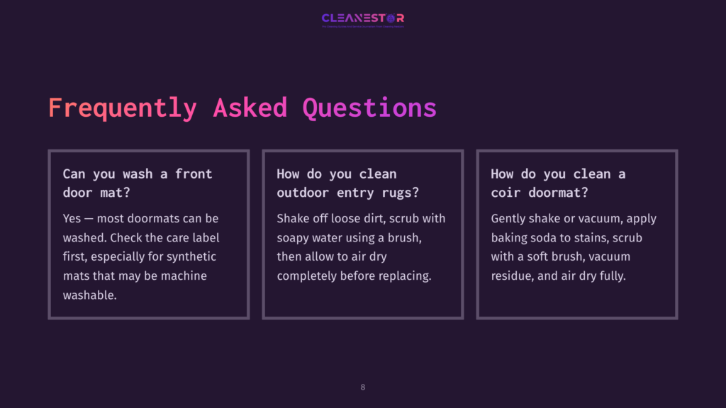 8 Frequently Asked Questions 6 Frequently Asked Questions About Doormat Care: How To Wash A Front Door Mat, Clean Outdoor Entry Rugs, And Clean A Coir Doormat With Text And Instructions.