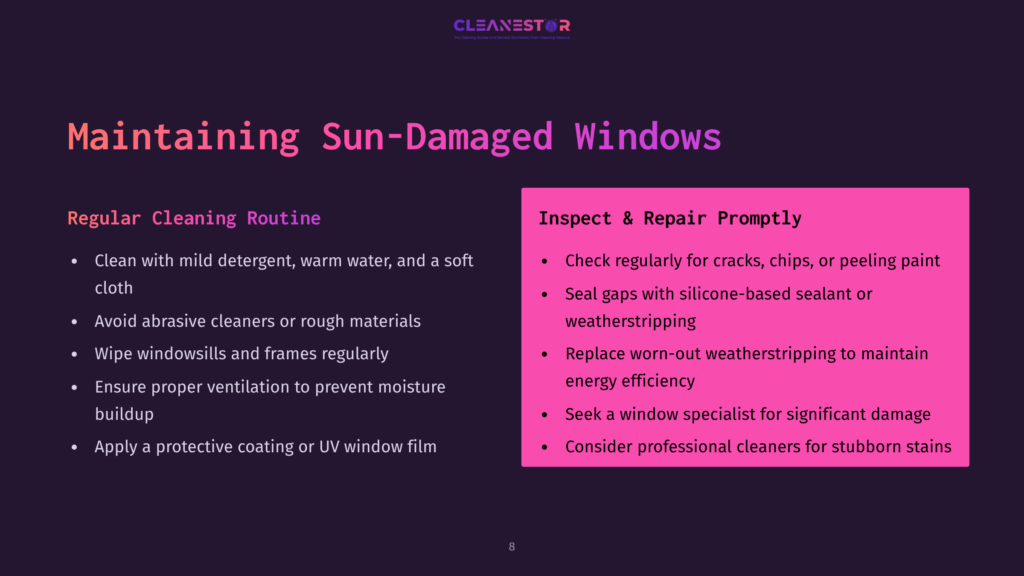 8 Maintaining Sun Damaged Windows Cleanestor Presentation Slide: &Quot;Maintaining Sun-Damaged Windows.&Quot; Lists Regular Cleaning Routine And Inspect &Amp; Repair Prompts, Including Cleaning With Mild Detergent, Sealing Gaps, And Replacing Worn-Out Weatherstripping.