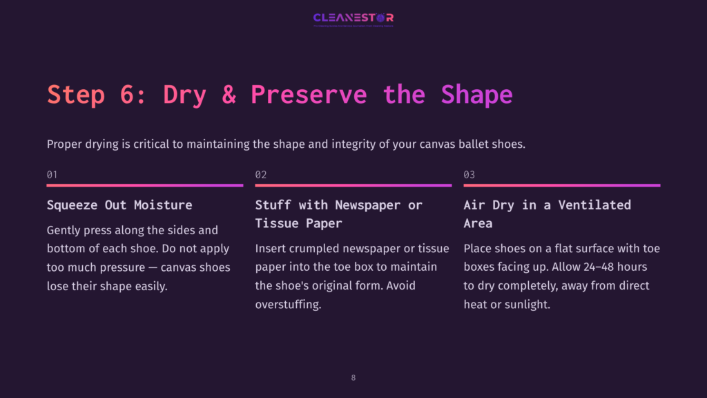 Step 6: Dry &Amp; Preserve The Shape. Instructions For Drying Canvas Ballet Shoes: Squeeze Out Moisture, Stuff With Newspaper Or Tissue Paper, And Air Dry In A Ventilated Area. Text From Cleanestor Logo Visible.