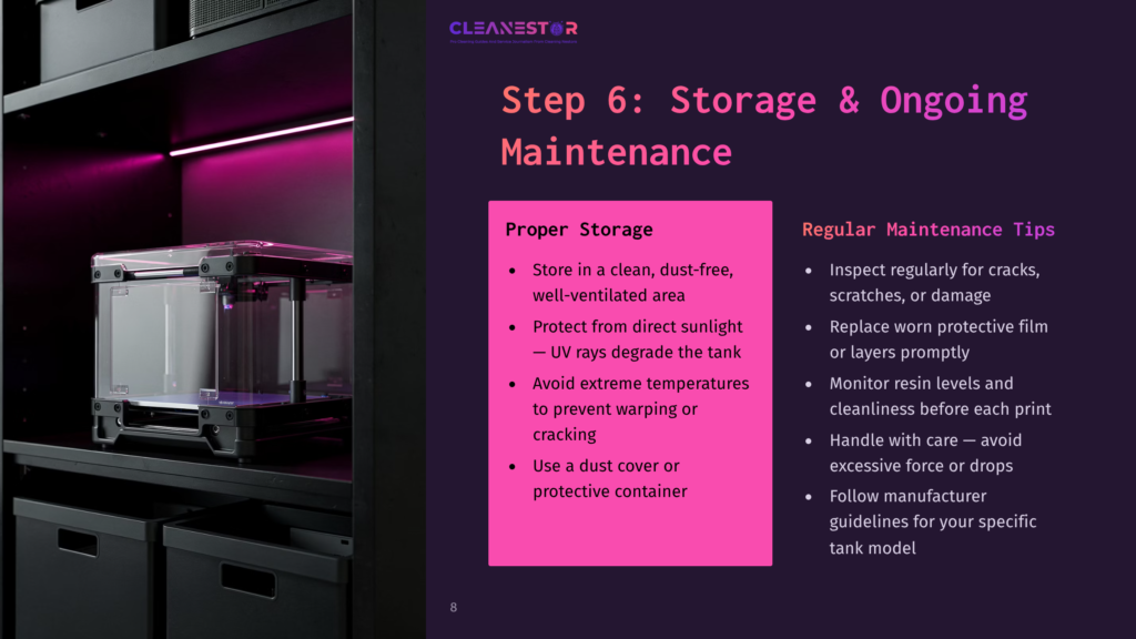 8 Step 6 Storage And Ongoing Maintenance 1 Step 6: Storage &Amp; Ongoing Maintenance Instructions For A 3D Printer'S Resin Tank, With Tips For Proper Storage And Regular Maintenance.