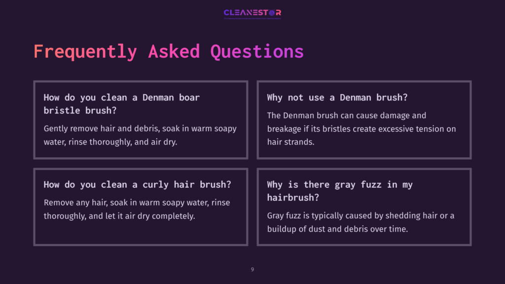 Cleanestor Faq Slide: &Quot;How Do You Clean A Denman Boar Bristle Brush?&Quot; And &Quot;Why Not Use A Denman Brush?&Quot;. Also &Quot;How Do You Clean A Curly Hair Brush?&Quot; And &Quot;Why Is There Gray Fuzz In My Hairbrush?&Quot;.