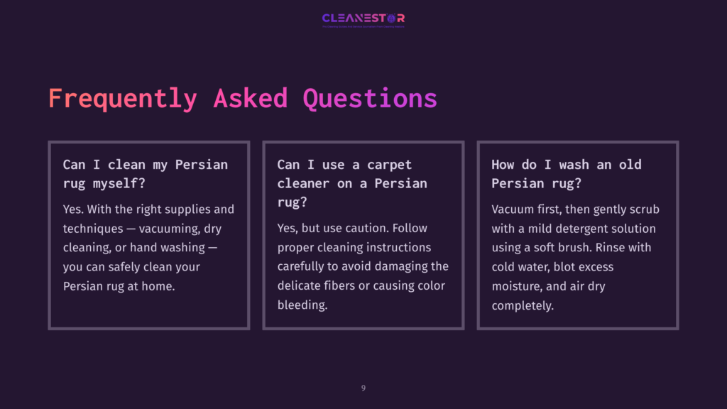 Frequently Asked Questions About Cleaning Persian Rugs: Can I Clean My Persian Rug Myself? Can I Use A Carpet Cleaner On A Persian Rug? How Do I Wash An Old Persian Rug?