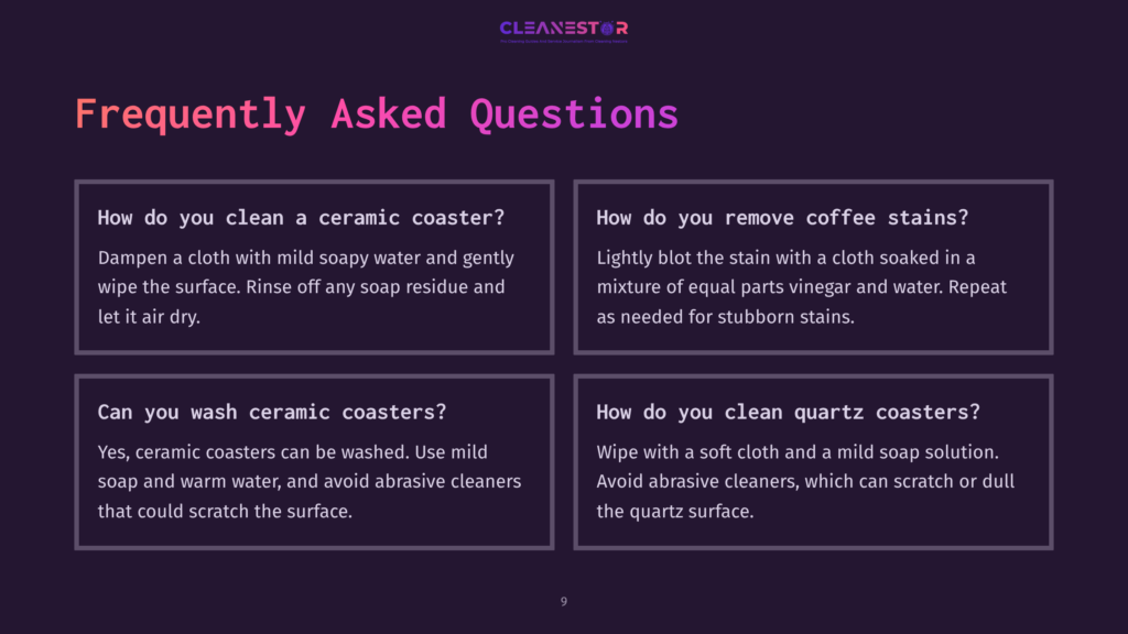 Cleanestor Frequently Asked Questions About Cleaning Ceramic And Quartz Coasters, Including Stain Removal.