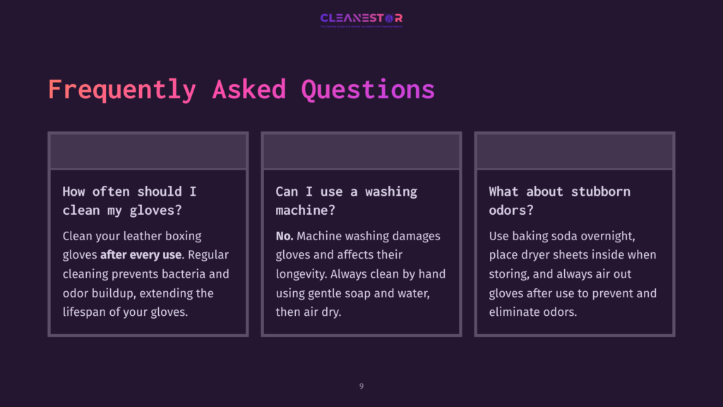 9 Frequently Asked Questions 61 A Dark Purple Slide With The Cleanestor Logo At The Top, Featuring Three Boxes With Frequently Asked Questions About Cleaning Leather Boxing Gloves. The Questions Are: &Quot;How Often Should I Clean My Gloves?&Quot;, &Quot;Can I Use A Washing Machine?&Quot;, And &Quot;What About Stubborn Odors?&Quot;.