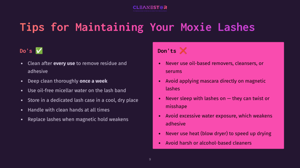 Tips For Maintaining Moxie Lashes: Do'S Include Cleaning After Every Use, Deep Cleaning Weekly, Using Oil-Free Micellar Water, And Handling With Clean Hands. Don'Ts Include Using Oil-Based Removers, Applying Mascara, Sleeping With Lashes On, And Excessive Water Exposure.