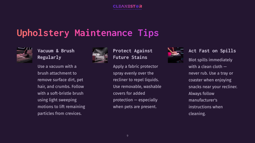 9 Upholstery Maintenance Tips Upholstery Maintenance Tips With Three Icons: Vacuuming Upholstery, Protecting Fabric From Stains With Spray, And Blot-Cleaning Spills. Text Reads: &Quot;Cleanestor&Quot;, &Quot;Upholstery Maintenance Tips&Quot;, &Quot;Vacuum &Amp; Brush Regularly&Quot;, &Quot;Protect Against Future Stains&Quot;, &Quot;Act Fast On Spills&Quot;.