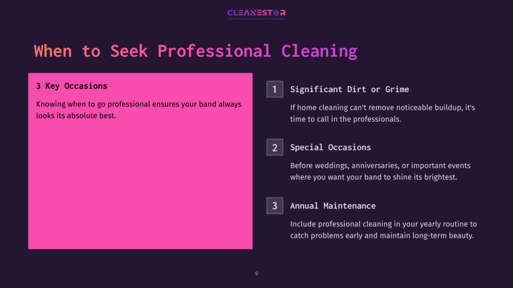 9 When To Seek Professional Cleaning Slide Titled &Quot;When To Seek Professional Cleaning&Quot; With Three Key Occasions: Significant Dirt Or Grime, Special Occasions, And Annual Maintenance. The Text Highlights When Professional Cleaning Is Essential For Homes.