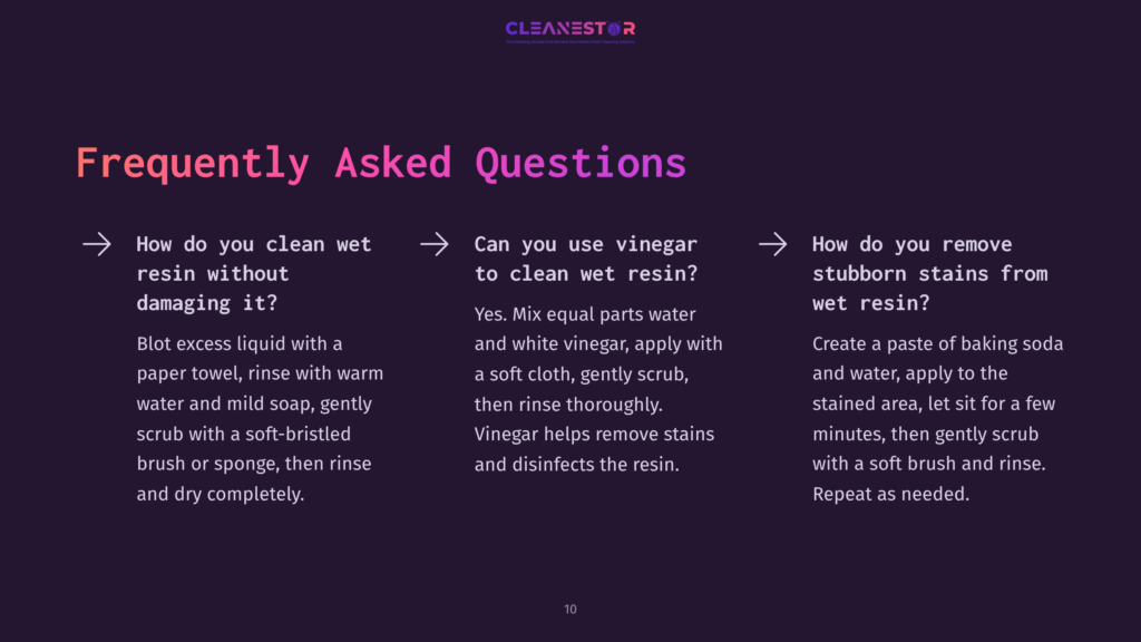 10 Frequently Asked Questions 45 Frequently Asked Questions About Cleaning Resin: How To Clean Wet Resin, Use Vinegar For Cleaning, And Remove Stubborn Stains. The Text Is On A Dark Purple Background With A Clean Logo.