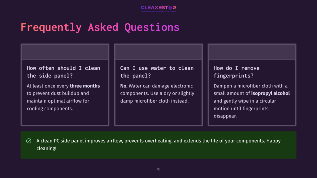 Frequently Asked Questions About Cleaning Pc Components. Text Details How Often To Clean, Using Water, And Removing Fingerprints With Isopropyl Alcohol.