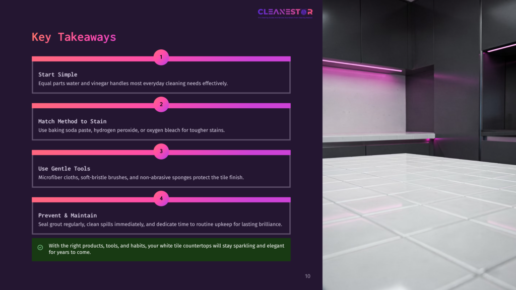Cleanestor Logo Above A Graphic With Key Takeaways For Cleaning White Tile Countertops: Start Simple, Match Method To Stain, Use Gentle Tools, And Prevent &Amp; Maintain, With A Checklist Icon.
